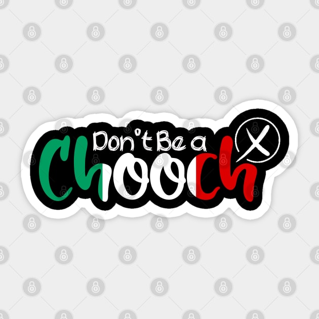 Funny Words in Italian Don't Be a Chooch Italy Saying Humor Gift Sticker by Top Art